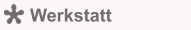 Werkstatt